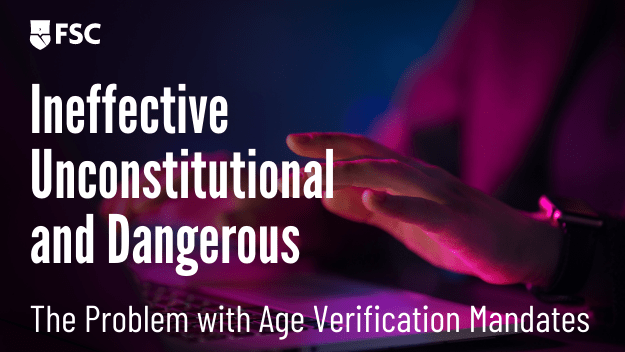 Ineffective, Unconstitutional, and Dangerous: The Problem with Age Verification Mandates